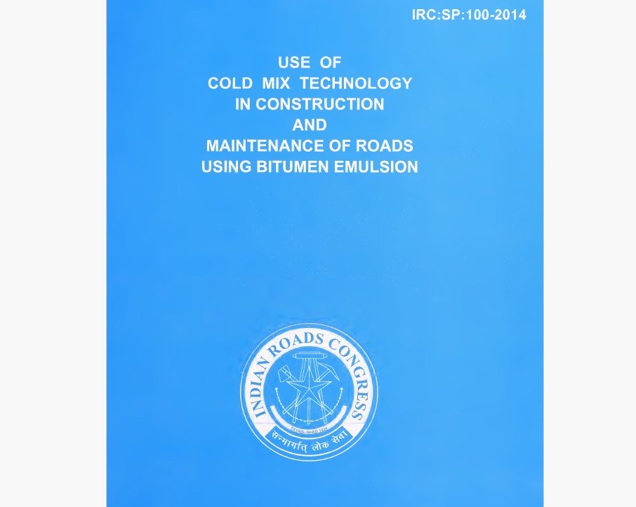 IRC SP - 100 PDF is an IRC Standard For Use Of Cold Mix Technology in Construction and Maintenance of Roads Using Bituminous Emulsion